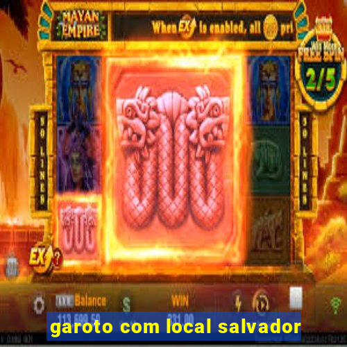 garoto com local salvador